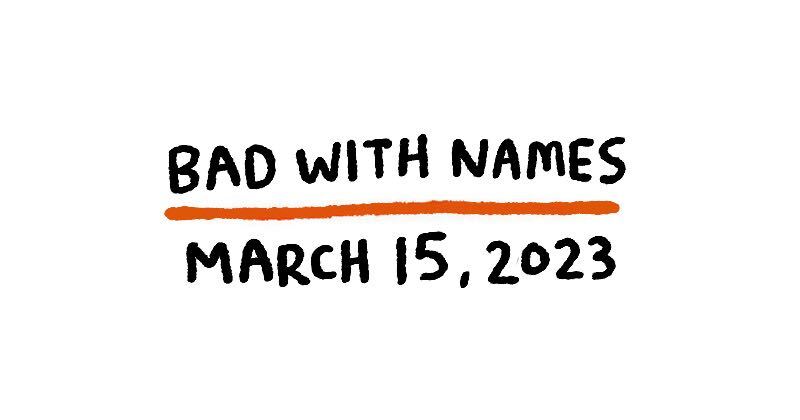 Bad with Names