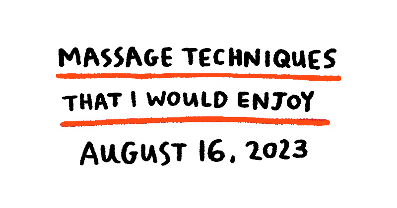Massage Techniques that I would enjoy
