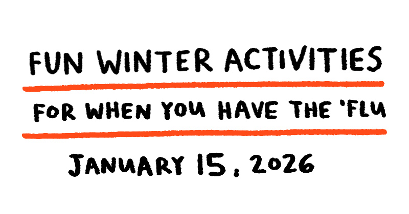 Fun Winter Activities for when you have the 'flu
