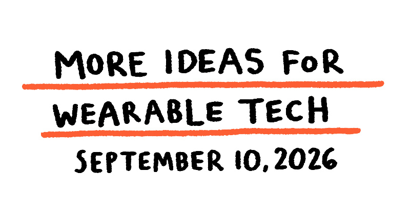 More Ideas for Wearable Tech