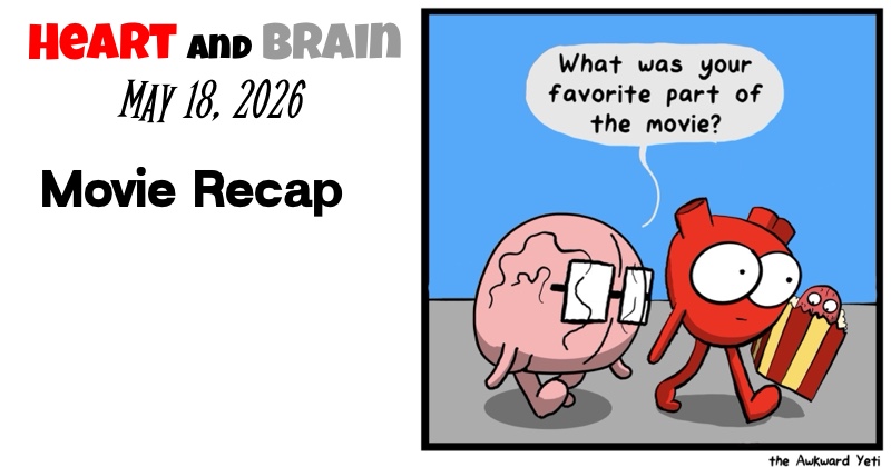 https://cdn.tinyview.com/heart-and-brain/2026/05/17/movie-recap/IMG_5165.jpeg