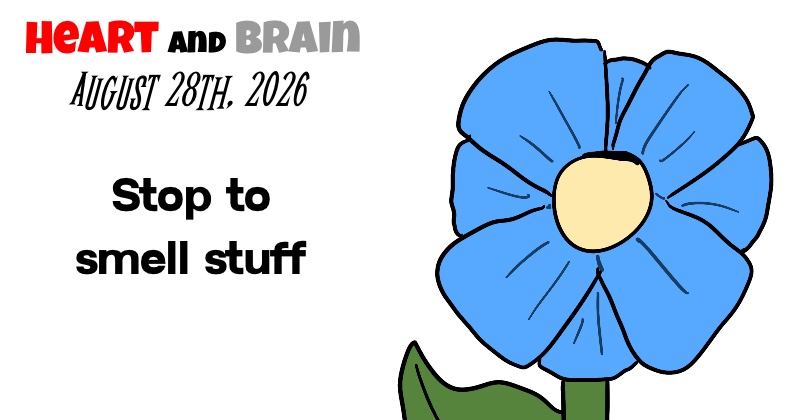 Stop to smell stuff