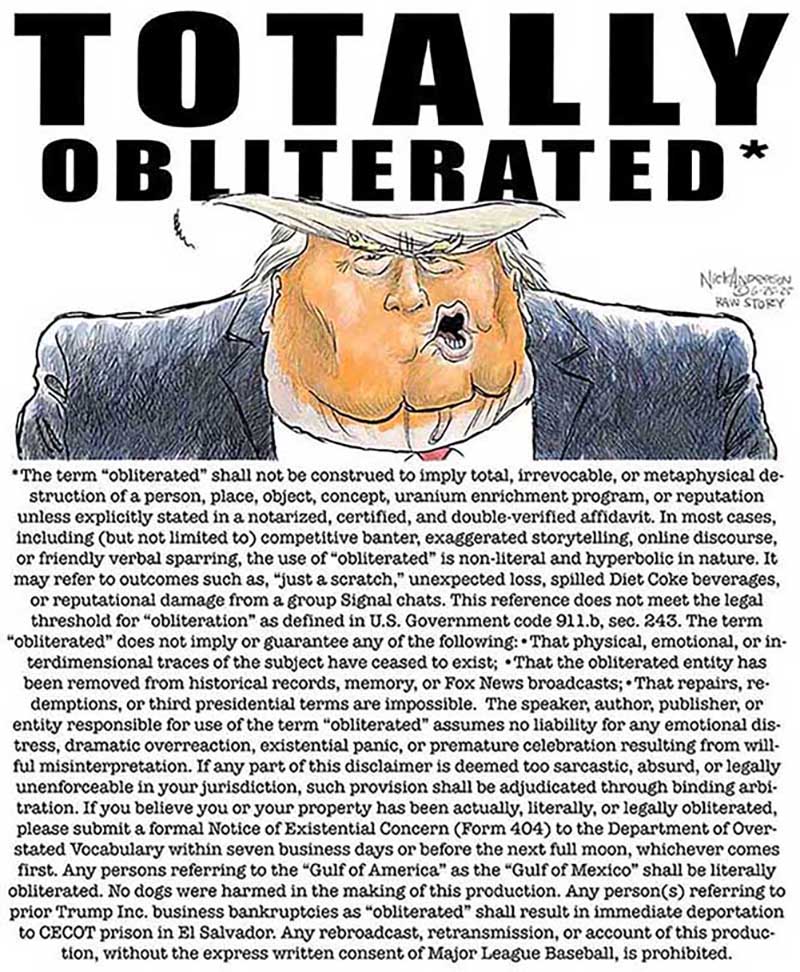 https://cdn.tinyview.com/nick-anderson/2025/06/25/the-disclaimer/062525.Totally-Obliterated.-Vertical-copy.jpg