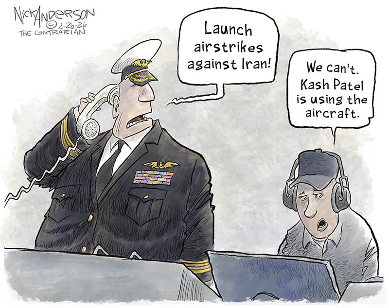 https://cdn.tinyview.com/nick-anderson/2026/02/25/jet-setter/022626.Launch_Airstrikes_Iran_Kash_Patel-copy.jpg