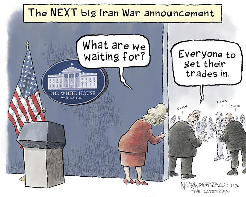 https://cdn.tinyview.com/nick-anderson/2026/03/30/iran-war-announcements/033226.Iran_War_Announcement_Trades-copy.jpg