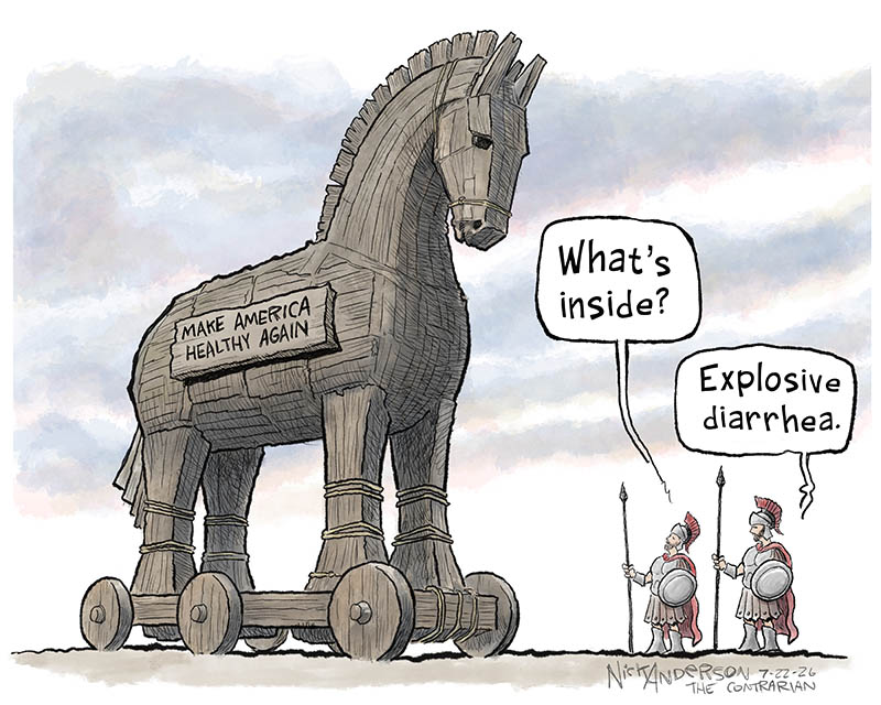 https://cdn.tinyview.com/nick-anderson/2026/07/21/maha/072226.MAHA_Trojan_Horse_Explosive_Diarrhea_-copy.jpg