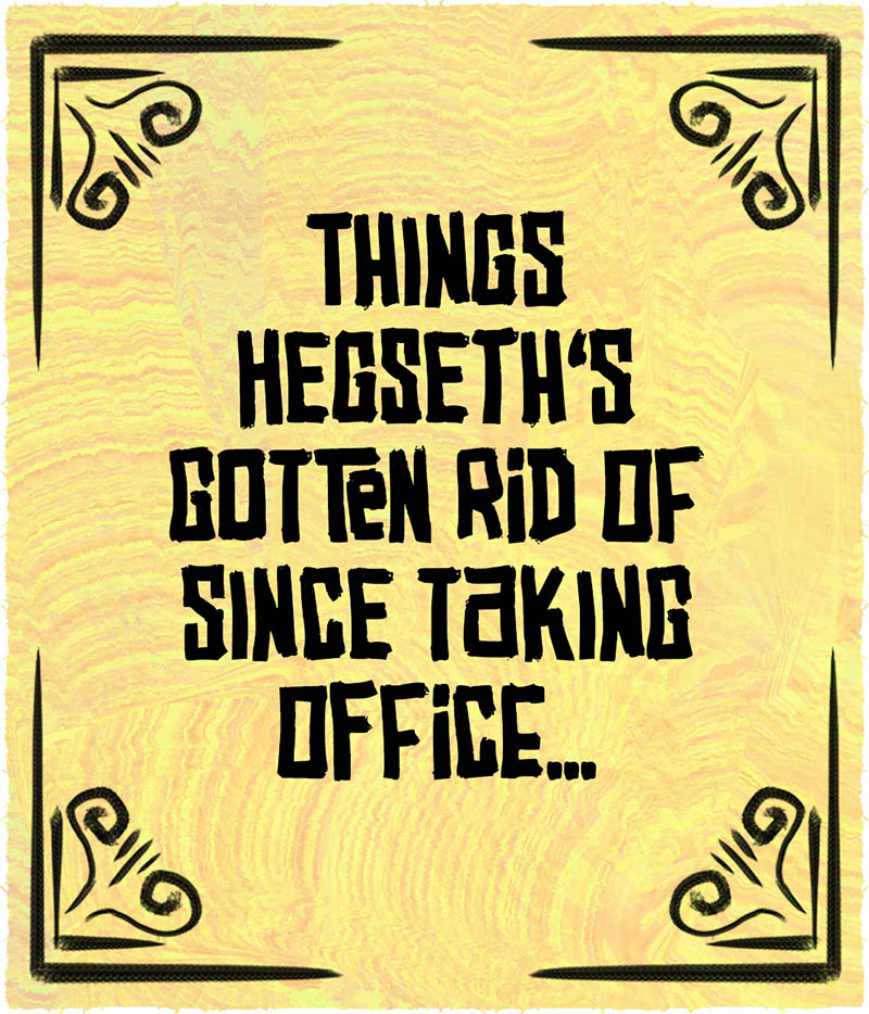 https://cdn.tinyview.com/pedro-x-molina/2026/09/30/things-hegseth-s-gotten-rid-of/PHegseth01.jpg