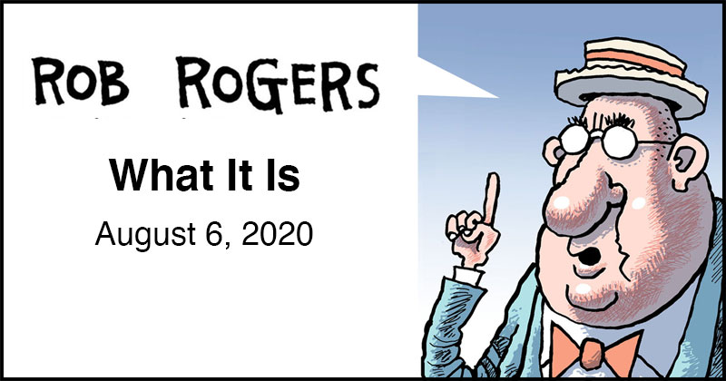 https://cdn.tinyview.com/rob-rogers/2020/2020-08-06-what-it-is/rob-rogers-header.jpg