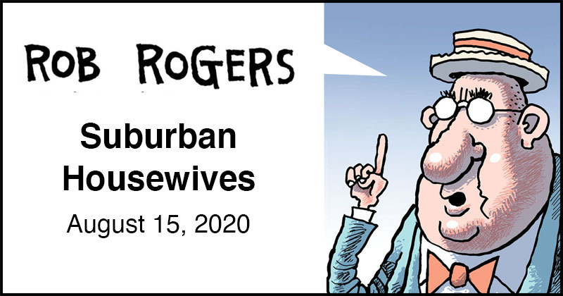 https://cdn.tinyview.com/rob-rogers/2020/2020-08-15-suburban-housewives/rob-rogers-header.jpg