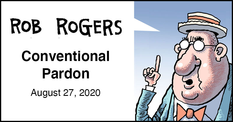 https://cdn.tinyview.com/rob-rogers/2020/2020-08-27-conventional-pardon/rob-rogers-header.jpg