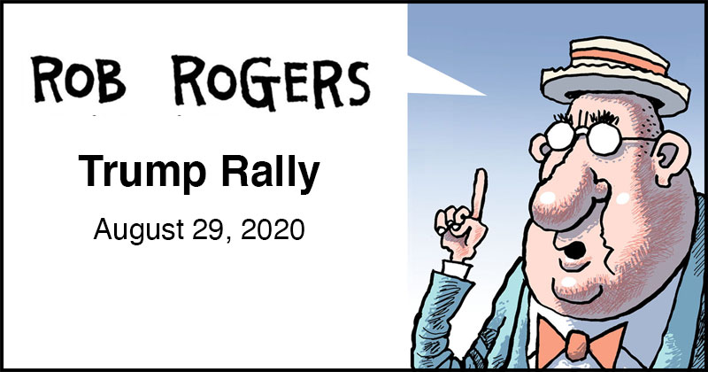 https://cdn.tinyview.com/rob-rogers/2020/2020-08-29-trump-rally/rob-rogers-header.jpg