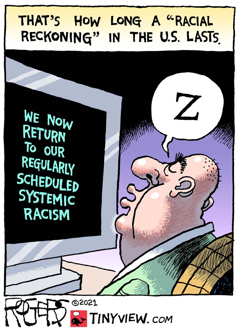 https://cdn.tinyview.com/rob-rogers/2021/2021-05-25-racial-reckoning/20210525_Racial_Reckoning2.jpg
