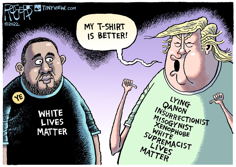 https://cdn.tinyview.com/rob-rogers/2022/10/14/kanye-s-t-shirt/20221014_Kanyes_T_Shirt.jpg