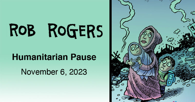 https://cdn.tinyview.com/rob-rogers/2023/11/06/humanitarian-pause/Rogers_Header_231106.jpg