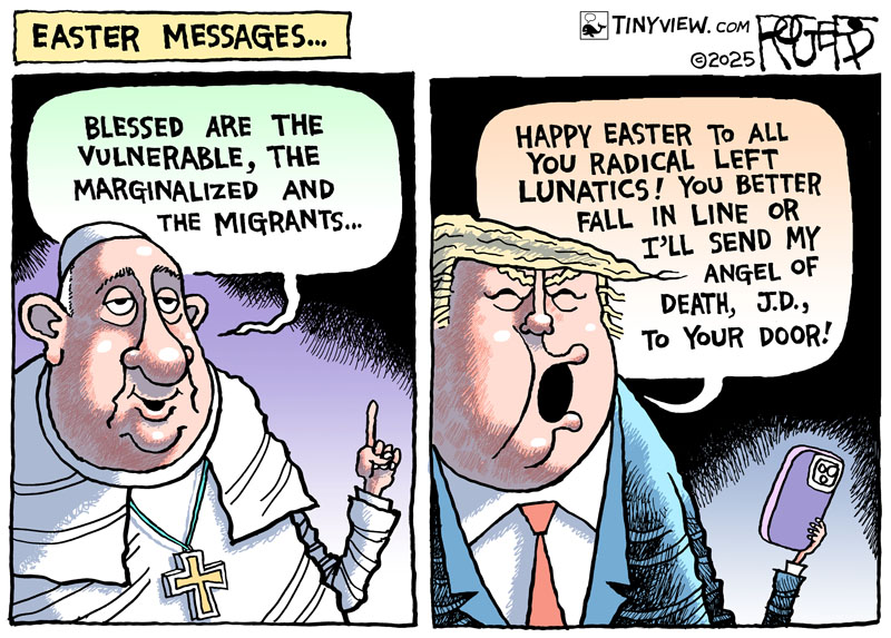 https://cdn.tinyview.com/rob-rogers/2025/04/22/easter-messages/20250422_Easter_Messages.jpg