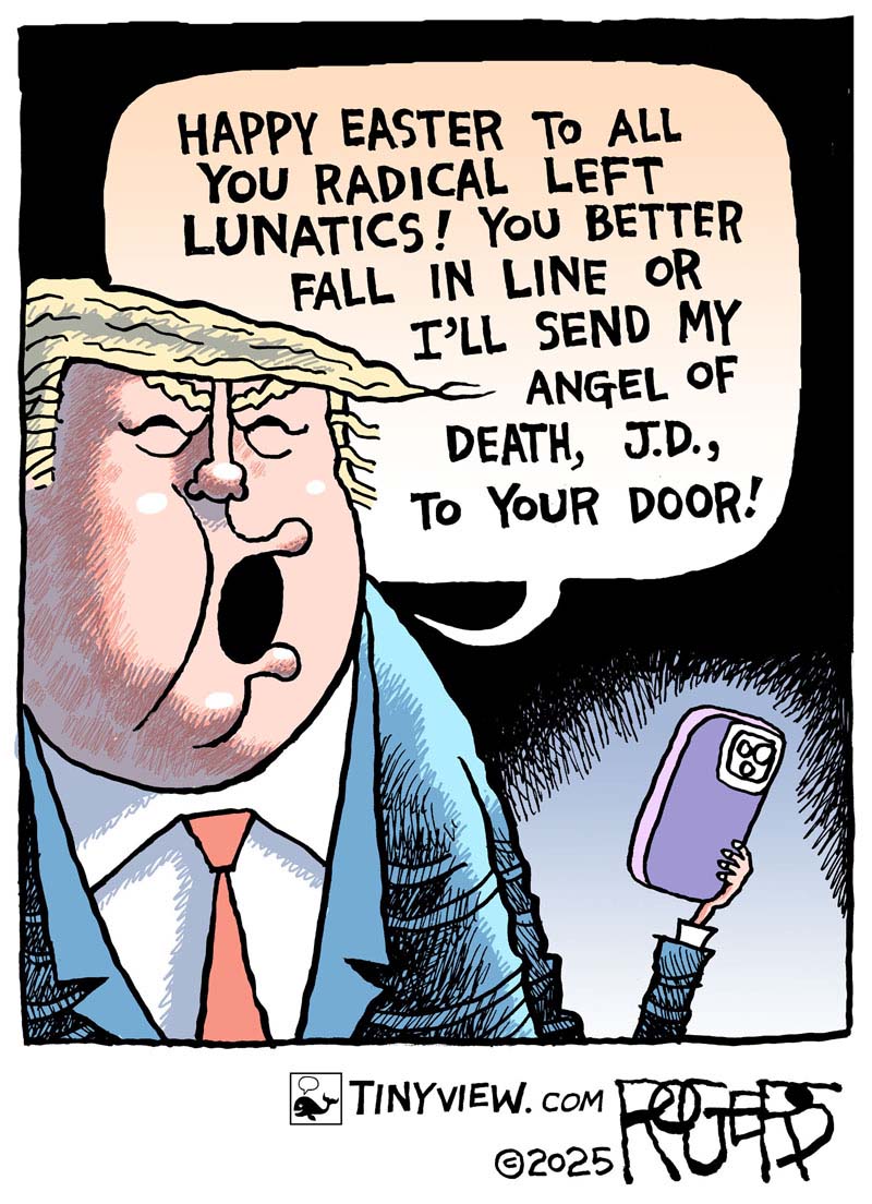 https://cdn.tinyview.com/rob-rogers/2025/04/22/easter-messages/20250422_Easter_Messages2.jpg