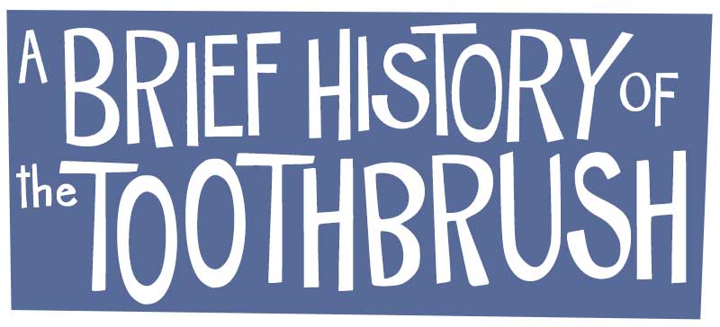 https://cdn.tinyview.com/thenib/2021/12/09/a-brief-history-of-the-toothbrush/Toothbrush1.jpg